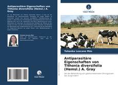 Capa do livro de Antiparasitäre Eigenschaften von Tithonia diversifolia (Hemsl.) A. Gray 