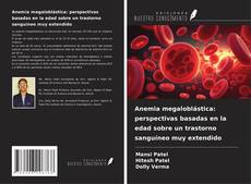 Bookcover of Anemia megaloblástica: perspectivas basadas en la edad sobre un trastorno sanguíneo muy extendido