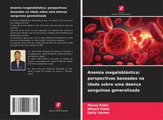 Capa do livro de Anemia megaloblástica: perspectivas baseadas na idade sobre uma doença sanguínea generalizada 