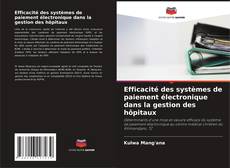 Copertina di Efficacité des systèmes de paiement électronique dans la gestion des hôpitaux