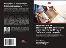 Bookcover of Performance et physiologie des poulets de chair nourris au thym, à l'adiante et au romarin