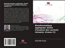 Bookcover of Bioinformatique appliquée; Outils d'analyse des variants missens; niveau (1)