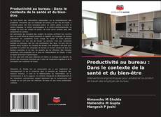 Bookcover of Productivité au bureau : Dans le contexte de la santé et du bien-être