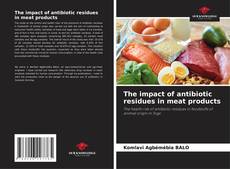 Copertina di The impact of antibiotic residues in meat products
