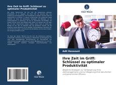 Capa do livro de Ihre Zeit im Griff: Schlüssel zu optimaler Produktivität 