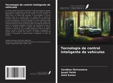 Tecnología de control inteligente de vehículos kitap kapağı