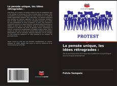 Capa do livro de La pensée unique, les idées rétrogrades : 