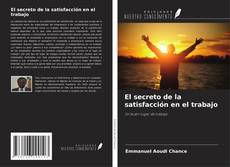 Bookcover of El secreto de la satisfacción en el trabajo