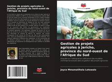 Buchcover von Gestion de projets agricoles à Jericho, province du nord-ouest de l'Afrique du Sud