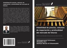 Copertina di Volatilidad de precios, volumen de negociación y profundidad del mercado de futuros