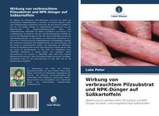 Copertina di Wirkung von verbrauchtem Pilzsubstrat und NPK-Dünger auf Süßkartoffeln