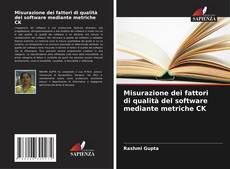 Bookcover of Misurazione dei fattori di qualità del software mediante metriche CK