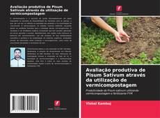Copertina di Avaliação produtiva de Pisum Sativum através da utilização de vermicompostagem