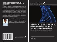 Copertina di Selección de subconjuntos de características de la secuencia de proteínas
