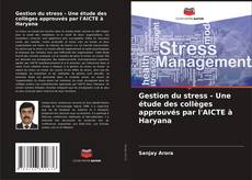 Capa do livro de Gestion du stress - Une étude des collèges approuvés par l'AICTE à Haryana 