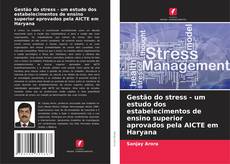 Обложка Gestão do stress - um estudo dos estabelecimentos de ensino superior aprovados pela AICTE em Haryana