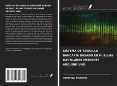 Bookcover of SISTEMA DE TAQUILLA BANCARIA BASADO EN HUELLAS DACTILARES MEDIANTE ARDUINO UNO