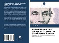 Couverture de Zwischen Politik und Bürgerkrieg: Lincoln und die schwarzen Truppen