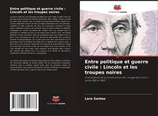 Portada del libro de Entre politique et guerre civile : Lincoln et les troupes noires
