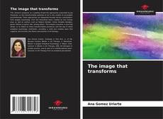 Bookcover of The image that transforms