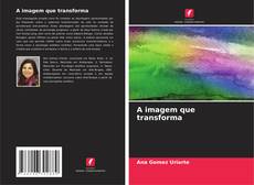 Borítókép a  A imagem que transforma - hoz