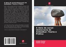 Borítókép a  A ideia de social-democracia de Ambedkar: Teoria e Prática - hoz