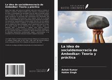 Обложка La idea de socialdemocracia de Ambedkar: Teoría y práctica