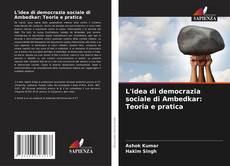 Copertina di L'idea di democrazia sociale di Ambedkar: Teoria e pratica