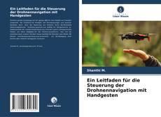 Portada del libro de Ein Leitfaden für die Steuerung der Drohnennavigation mit Handgesten