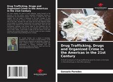 Обложка Drug Trafficking, Drugs and Organized Crime in the Americas in the 21st Century