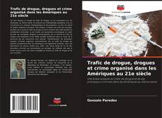 Bookcover of Trafic de drogue, drogues et crime organisé dans les Amériques au 21e siècle