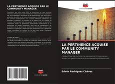 Bookcover of LA PERTINENCE ACQUISE PAR LE COMMUNITY MANAGER