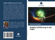 Couverture de Subtile Einführung in die Logik