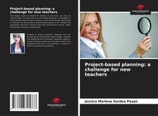 Bookcover of Project-based planning: a challenge for new teachers