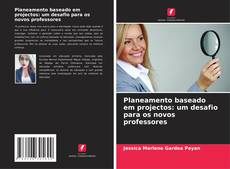 Bookcover of Planeamento baseado em projectos: um desafio para os novos professores