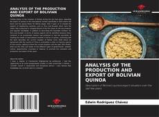 Bookcover of ANALYSIS OF THE PRODUCTION AND EXPORT OF BOLIVIAN QUINOA
