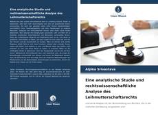 Portada del libro de Eine analytische Studie und rechtswissenschaftliche Analyse des Leihmutterschaftsrechts