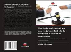 Bookcover of Une étude analytique et une analyse jurisprudentielle du droit de la maternité de substitution