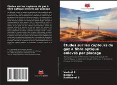 Bookcover of Études sur les capteurs de gaz à fibre optique enlevés par placage