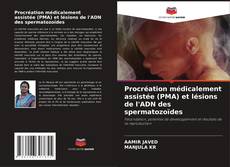 Bookcover of Procréation médicalement assistée (PMA) et lésions de l'ADN des spermatozoïdes