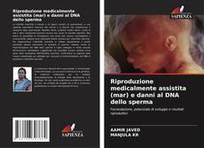 Copertina di Riproduzione medicalmente assistita (mar) e danni al DNA dello sperma