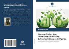 Buchcover von Kommunikation über integrative Entwicklung Schwerpunktthemen in Uganda