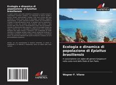 Bookcover of Ecologia e dinamica di popolazione di Epialtus brasiliensis