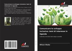 Capa do livro de Comunicare lo sviluppo inclusivo: temi di interesse in Uganda 