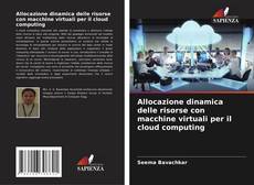Обложка Allocazione dinamica delle risorse con macchine virtuali per il cloud computing