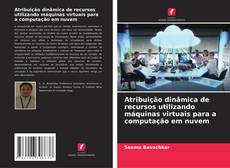 Atribuição dinâmica de recursos utilizando máquinas virtuais para a computação em nuvem的封面