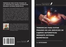 Bookcover of TENDENCIAS PARA EVITAR FRAUDES EN LOS SERVICIOS DE CAJEROS AUTOMÁTICOS MEDIANTE SISTEMAS BIOMÉTRICOS
