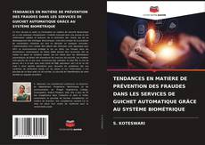 Buchcover von TENDANCES EN MATIÈRE DE PRÉVENTION DES FRAUDES DANS LES SERVICES DE GUICHET AUTOMATIQUE GRÂCE AU SYSTÈME BIOMÉTRIQUE