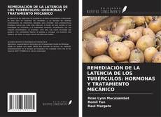 REMEDIACIÓN DE LA LATENCIA DE LOS TUBÉRCULOS: HORMONAS Y TRATAMIENTO MECÁNICO kitap kapağı