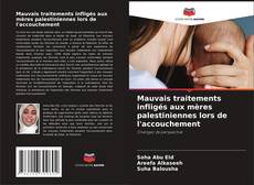 Buchcover von Mauvais traitements infligés aux mères palestiniennes lors de l'accouchement
